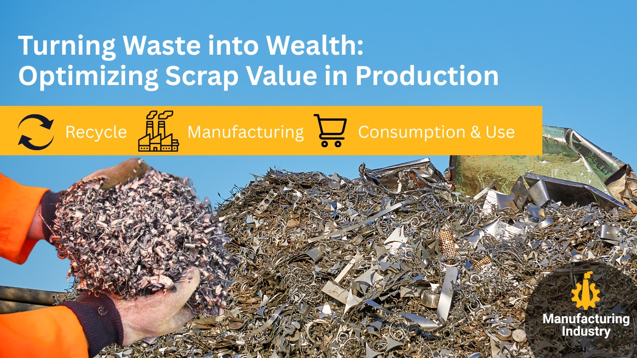 How to Maximize the Value of Scrap in Manufacturing Units?