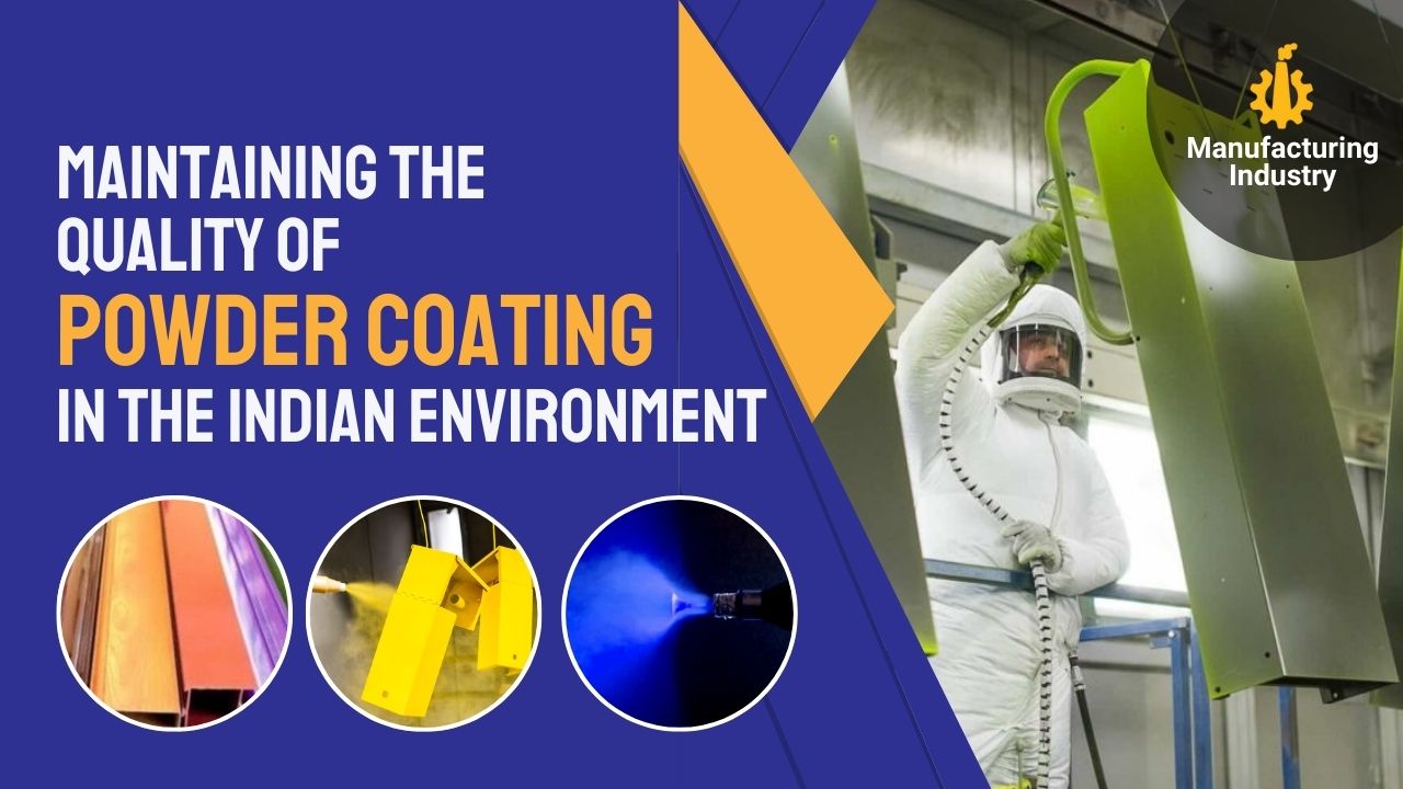 Maintaining the Quality of Powder Coating in the Indian Environment